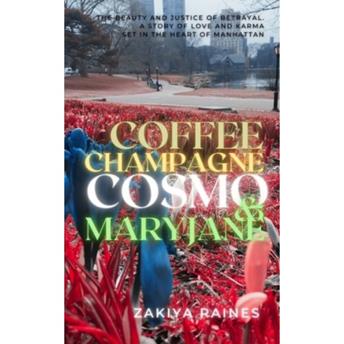 (영문도서) Coffee Champagne Cosmo & Mary Jane: The beauty and justice of betrayal a story of love and k... Paperback, Independently Published, English, 9798728886402