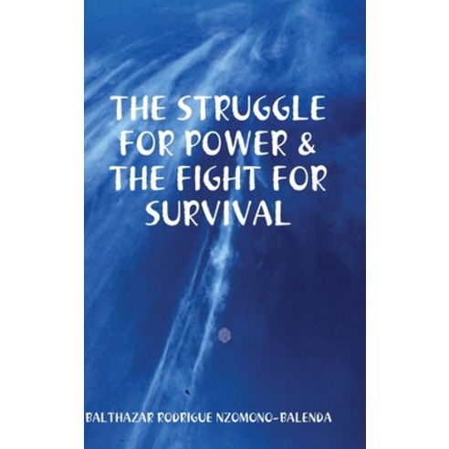 (영문도서) The Struggle for Power & the Fight for Survival Hardcover, Lulu.com, English, 9781300347460