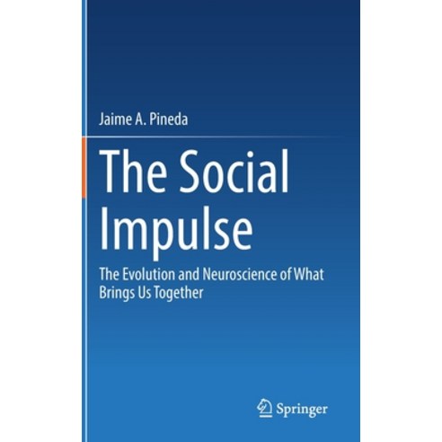 (영문도서) The Social Impulse: The Evolution and Neuroscience of What Brings Us Together Hardcover, Springer, English, 9783031084386