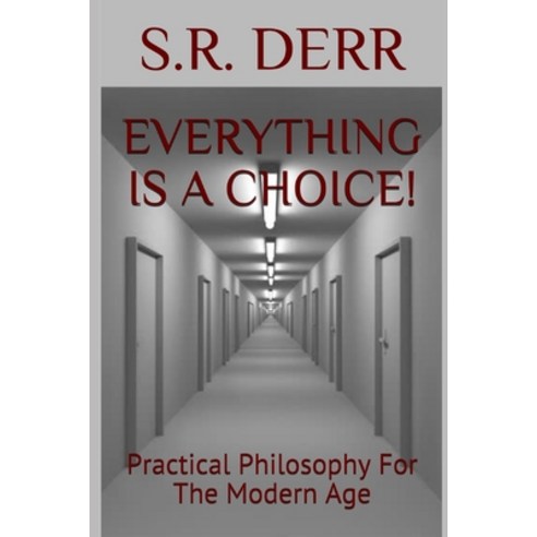 (영문도서) Everything Is a Choice!: Practical Philosophy for The Modern Age Paperback, Independently Published, English, 9798839405868