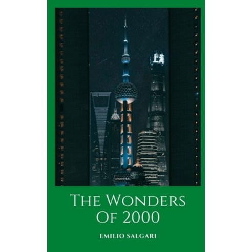 (영문도서) The Wonders Of 2000: A futuristic novel seen by the invention of Emilio Salgari in the year 1900 Paperback, Independently Published, English, 9798481999166