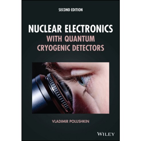 (영문도서) Nuclear Electronics with Quantum Cryogenic Detectors Hardcover, Wiley, English, 9781119834687