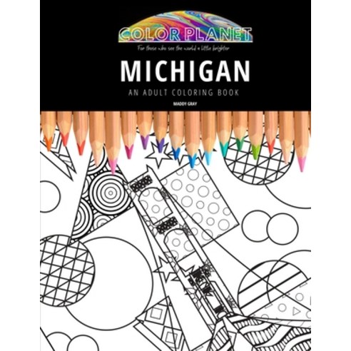 Michigan: AN ADULT COLORING BOOK: An Awesome Coloring Book For Adults Paperback, Independently Published