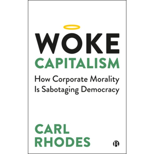 (영문도서) Woke Capitalism: How Corporate Morality Is Sabotaging Democracy Paperback, Bristol University Press, English, 9781529211672