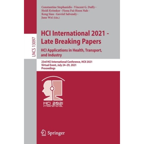 (영문도서) HCI International 2021 - Late Breaking Papers: HCI Applications in Health Transport and Ind... Paperback, Springer, English, 9783030909659