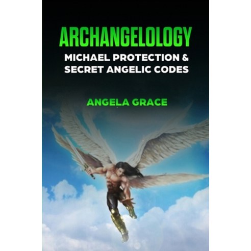 Archangelology: Michael Protection and Secret Angelic Codes Paperback, Stonebank Publishing