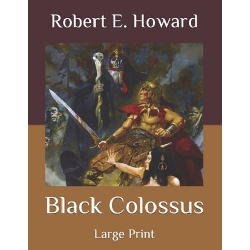 Black Colossus: Large Print Paperback, Independently Published, English, 9798567573273
