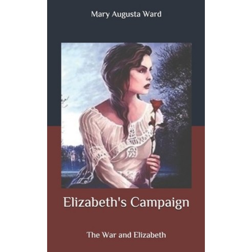 Elizabeth''s Campaign: The War and Elizabeth Paperback, Independently Published