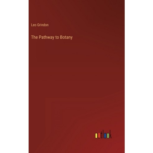 (영문도서) The Pathway to Botany Hardcover, Outlook Verlag, English, 9783368155230