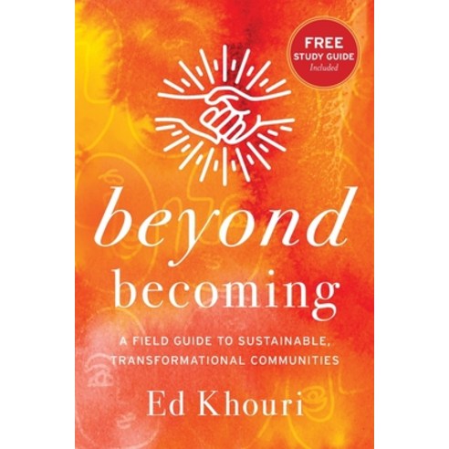 (영문도서) Beyond Becoming: A Field Guide to Sustainable Transformational Communities Paperback, English, 9781955043311, Illumify Media