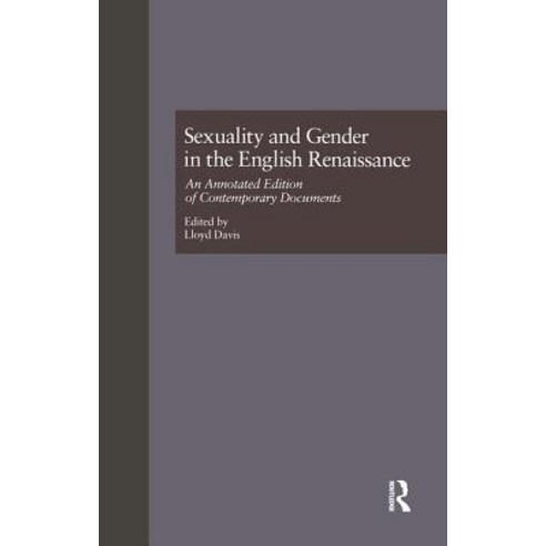 Sexuality and Gender in the English Renaissance: An Annotated Edition of Contemporary Documents Paperback, Routledge, 9781138864344