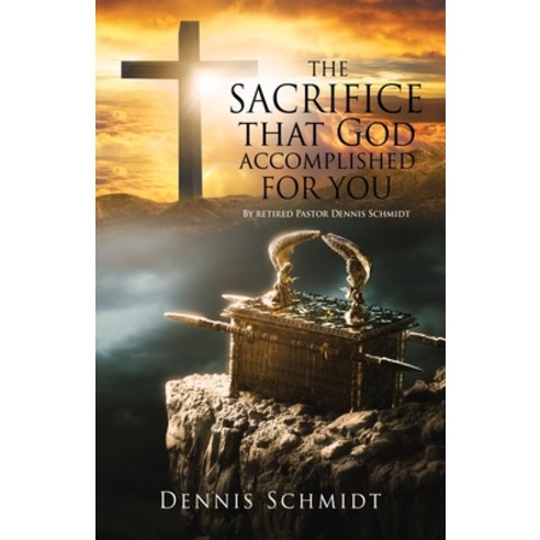 (영문도서) THE SACRIFICE that God accomplished FOR YOU Paperback, Xulon Press, English, 9781662823701