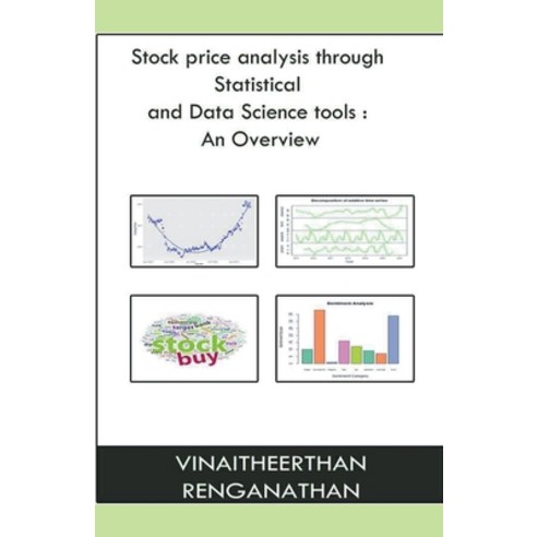 (영문도서) Stock Price Analysis Through Statistical And Data Science Tools: an Overview Paperback, Vinaitheerthan Renganathan, English, 9781393996347