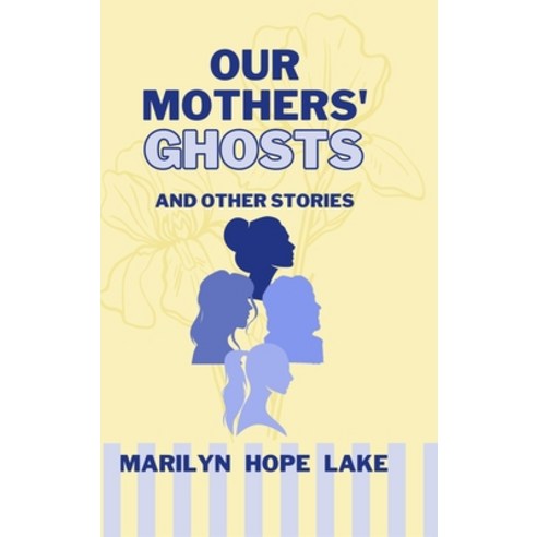 (영문도서) Our Mothers'' Ghosts and Other Stories Hardcover, Meadowlark, English, 9781956578515