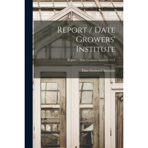 (영문도서) Report / Date Growers'' Institute; v.5 Paperback, Hassell Street Press