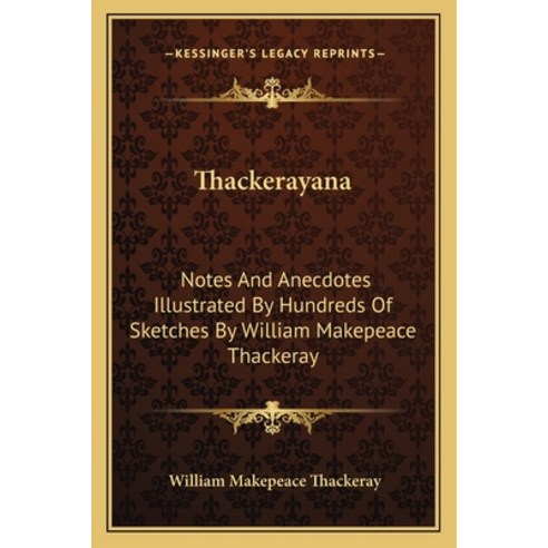 (영문도서) Thackerayana: Notes and Anecdotes Illustrated by Hundreds of Sketches by William Makepeace Th... Paperback, Kessinger Publishing, English, 9781163124734