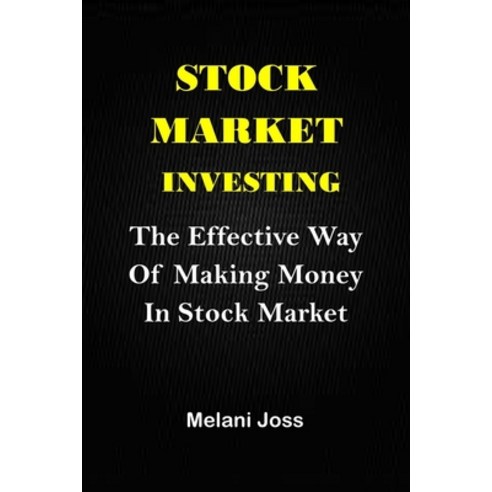 Stock Market Investing: The Effective Way to Make Money in Stock Market Paperback, Independently Published, English, 9798710781722
