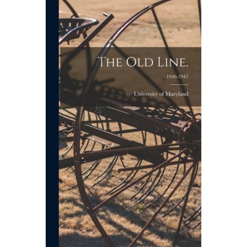 (영문도서) The Old Line.; 1946-1947 Hardcover, Hassell Street Press, English, 9781014282699