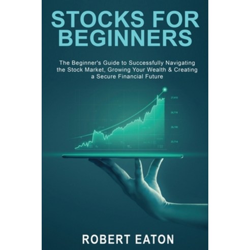 (영문도서) Stocks for Beginners: The Beginner''s Guide to Successfully Navigating the Stock Market Growi... Paperback, Max Reynolds, English, 9781803349503