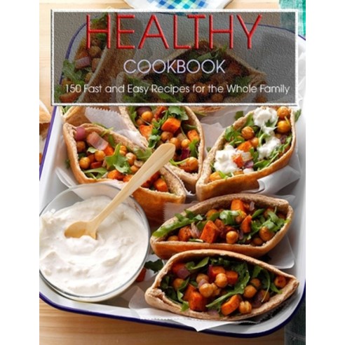 Healthy Cookbook: 150 Fast and Easy Recipes for the Whole Family Paperback, Independently Published, English, 9798703085943