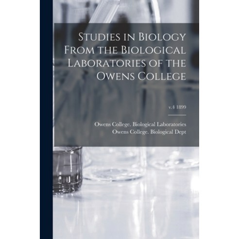 (영문도서) Studies in Biology From the Biological Laboratories of the Owens College; v.4 1899 Paperback, Legare Street Press, English, 9781014803429