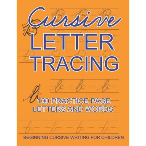Cursive Letter Tracing: 100 Practice Page Letters and Word - Beginning Cursive Writing For Children ... Paperback, Independently Published, English, 9798574431337