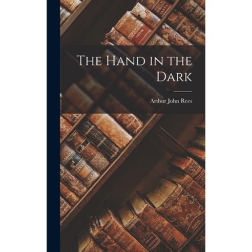 (영문도서) The Hand in the Dark Hardcover, Legare Street Press, English, 9781018213606