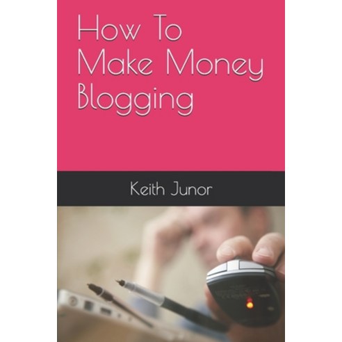 How To Make Money Blogging: Blog Income System-Create a blog and massive income with this powerful b... Paperback, Independently Published