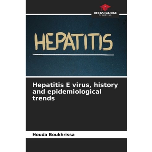 (영문도서) Hepatitis E virus history and epidemiological trends Paperback, Our Knowledge Publishing, English, 9786207543106