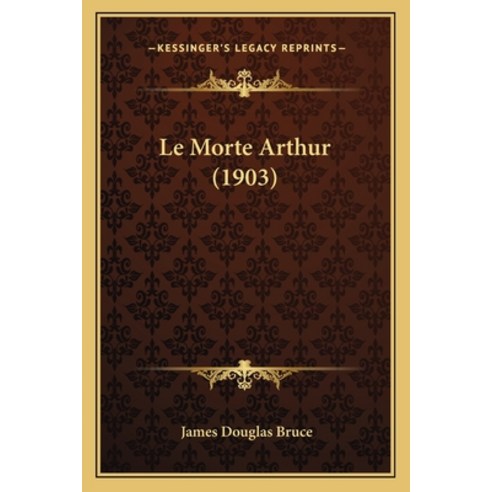 Le Morte Arthur (1903) Paperback, Kessinger Publishing