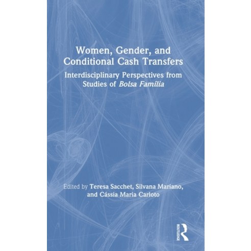 Women Gender and Conditional Cash Transfers: Interdisciplinary Perspectives from Studies of Bolsa F... Hardcover, Routledge, English, 9780367251154