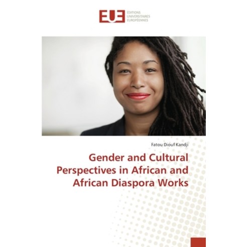 Gender and Cultural Perspectives in African and African Diaspora Works Paperback, Editions Universitaires Eur..., English, 9783639541526
