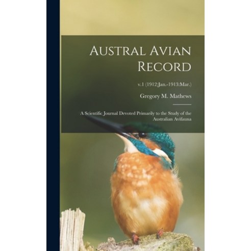 (영문도서) Austral Avian Record; a Scientific Journal Devoted Primarily to the Study of the Australian A... Hardcover, Legare Street Press, English, 9781013656408