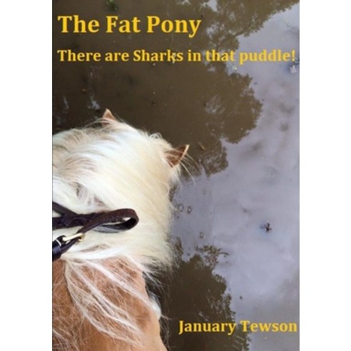 (영문도서) The Fat Pony - There are Sharks in that puddle! Paperback, Lulu.com, English, 9781326865139