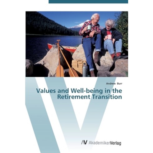 Values and Well-being in the Retirement Transition Paperback, AV Akademikerverlag, English, 9783639453171