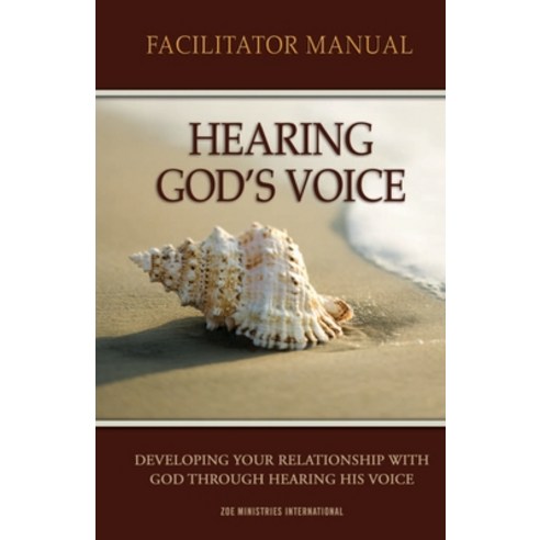 Hearing Gods Voice Facilitator Manual Paperback, Zoe Ministries, Incorporated, English, 9780985971038