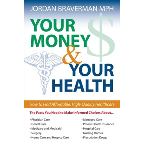 (영문도서) Your Money And Your Health: How to Find Affordable High Quality Healthcare Paperback, Promtheus, English, 9781591023937