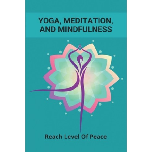 Yoga Meditation And Mindfulness: Reach Level Of Peace: Yoga Mindfulness Exercises Paperback, Independently Published, English, 9798742991601