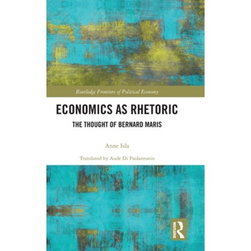 (영문도서) Economics as Rhetoric: The Thought of Bernard Maris Hardcover, Routledge, English, 9781032738819