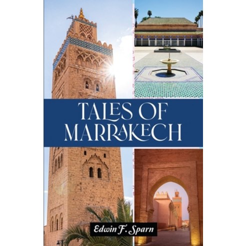 (영문도서) Tales of Marrakech Paperback, Dorrance Publishing Co., English, 9781648043925