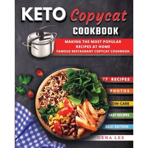 Keto Copycat Recipes: making THE most popular KETO recipes at home - FAMOUS RESTAURANT COPYCAT COOKBOOK Paperback, Parisi Daniela Patrizia, English, 9781716074776