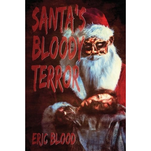 (영문도서) Santa''s Bloody Terror Paperback, Independently Published, English, 9798798700042