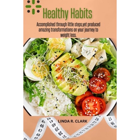 (영문도서) Healthy Habits: Accomplished through little steps yet produced amazing transformations on yo... Paperback, Independently Published, English, 9798878193153