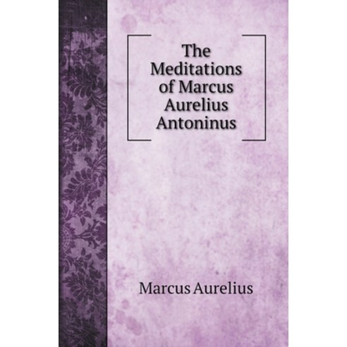 The Meditations of Marcus Aurelius Antoninus Hardcover, Book on Demand Ltd., English, 9785519707428