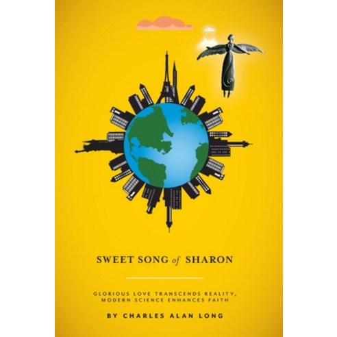 Sweet Song of Sharon: Glorious Love Transcends Reality Modern Science Enhances Faith Hardcover, FriesenPress, English, 9781525571169