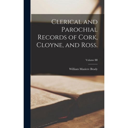 (영문도서) Clerical and Parochial Records of Cork Cloyne and Ross.; Volume III Hardcover, Legare Street Press, English, 9781016312165