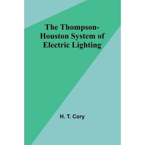 (영문도서) The Thompson-Houston System of Electric Lighting Paperback, Alpha Edition, English, 9789357946995