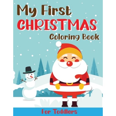 My First Christmas Coloring Book for Toddlers: Fun and Easy Designs Pages for Christmas Featuring S... Paperback, Independently Published, English, 9798697024225