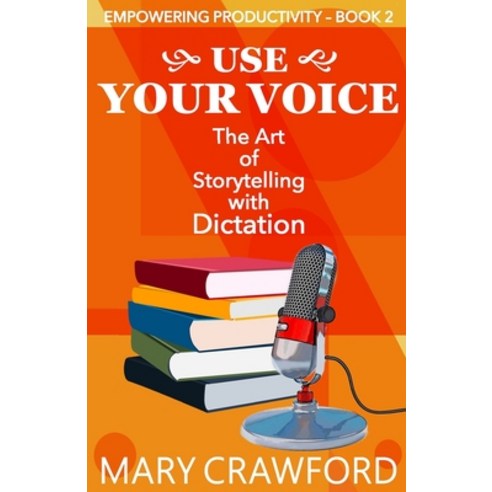 (영문도서) Use Your Voice: The Art of Storytelling with Dictation Paperback, Diversity Ink, English, 9781945637568