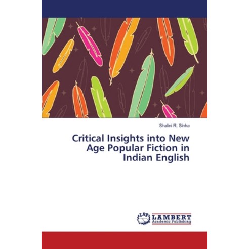 Critical Insights into New Age Popular Fiction in Indian English Paperback, LAP Lambert Academic Publis..., 9783330330368